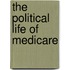 The Political Life Of Medicare