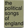 The Political Songs Of England by Unknown