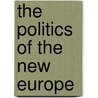 The Politics Of The New Europe door Kenneth Newton