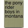 The Pony Rider Boys In Montana by Frank Gee Patchin