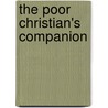 The Poor Christian's Companion door John Edgar Blomfield