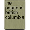The Potato In British Columbia by Cecil Tice