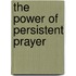 The Power of Persistent Prayer