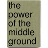 The Power of the Middle Ground door Marty Babits