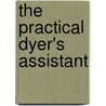 The Practical Dyer's Assistant by John Millar Thomson