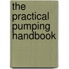 The Practical Pumping Handbook by Ross Mackay