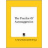 The Practice Of Autosuggestion by Emile Coue