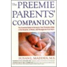 The Preemie Parents' Companion by Susan L. Madden