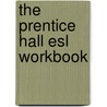 The Prentice Hall Esl Workbook door Susan Miller