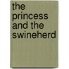 The Princess And The Swineherd by Nicholas Stuart Gray