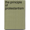 The Principle of Protestantism door Philip Schaff