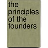 The Principles Of The Founders door Edwin Doak Mead
