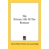 The Private Life Of The Romans by Unknown