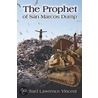 The Prophet of San Marcos Dump by Michael Vincent