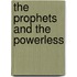 The Prophets and the Powerless
