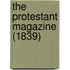 The Protestant Magazine (1839)