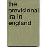 The Provisional Ira In England door Gary McGladdery