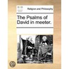The Psalms Of David In Meeter. by See Notes Multiple Contributors