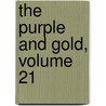 The Purple And Gold, Volume 21 by Chi Psi