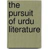 The Pursuit Of Urdu Literature door Ralph Russell