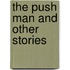 The Push Man And Other Stories