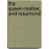 The Queen-Mother, And Rosamond