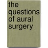 The Questions Of Aural Surgery door James Hinton