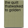 The Quilt Thatwalked To Golden door Sandra Dallas