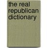 The Real Republican Dictionary door Robert Lasner