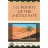 The Rebirth of the Middle East door Jerry M. Rosenberg