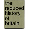 The Reduced History of Britain by Chas Newkey-burden