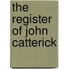The Register of John Catterick door Catholic Church