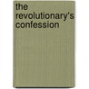 The Revolutionary's Confession door George Grayson
