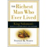 The Richest Man Who Ever Lived by Steven K. Scott