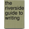 The Riverside Guide to Writing door Douglas Hunt