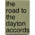 The Road to the Dayton Accords
