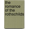 The Romance Of The Rothschilds by Balla Ignatius