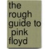 The Rough Guide To  Pink Floyd