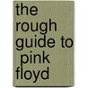 The Rough Guide To  Pink Floyd door Toby Manning