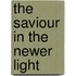 The Saviour In The Newer Light