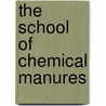 The School Of Chemical Manures by Georges Ville