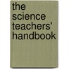 The Science Teachers' Handbook door etc.