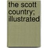 The Scott Country; Illustrated