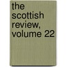 The Scottish Review, Volume 22 by Anonymous Anonymous