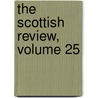 The Scottish Review, Volume 25 door William Musham Metcalfe