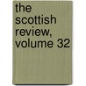 The Scottish Review, Volume 32 by Anonymous Anonymous