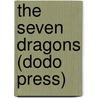 The Seven Dragons (Dodo Press) door Edith Nesbit