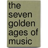 The Seven Golden Ages of Music door Frank Alan