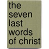 The Seven Last Words Of Christ door Judith Mattison