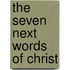 The Seven Next Words of Christ